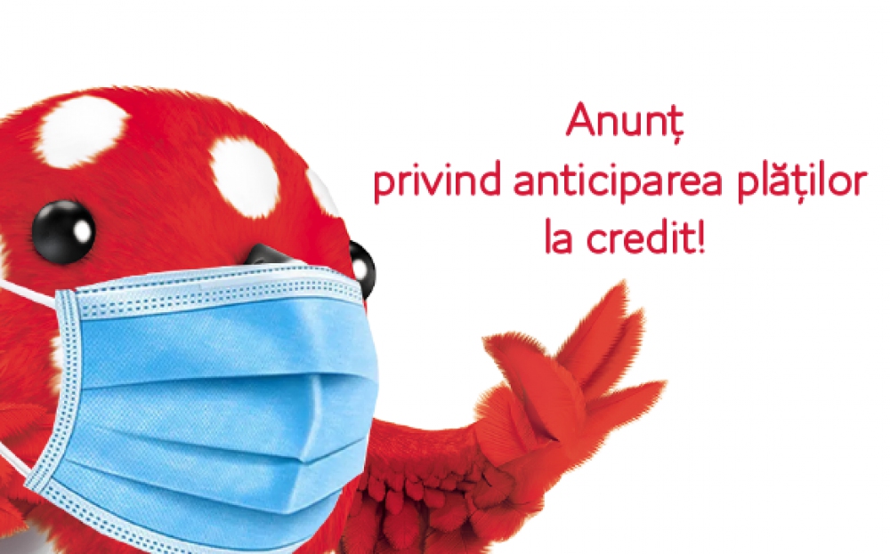 Anunț privind anticiparea plăților la credit! 