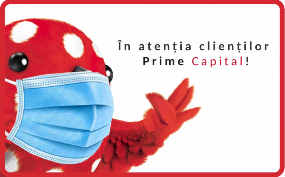 În atenția clienților Prime Capital!